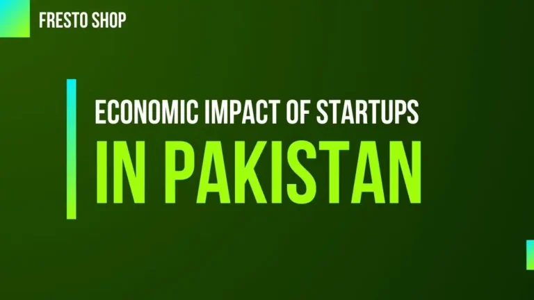 Economic Impact of Startups in Pakistan Boom & Best 2024